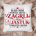 Kad nisi pored mene zagrli ovaj jastuk umesto mene