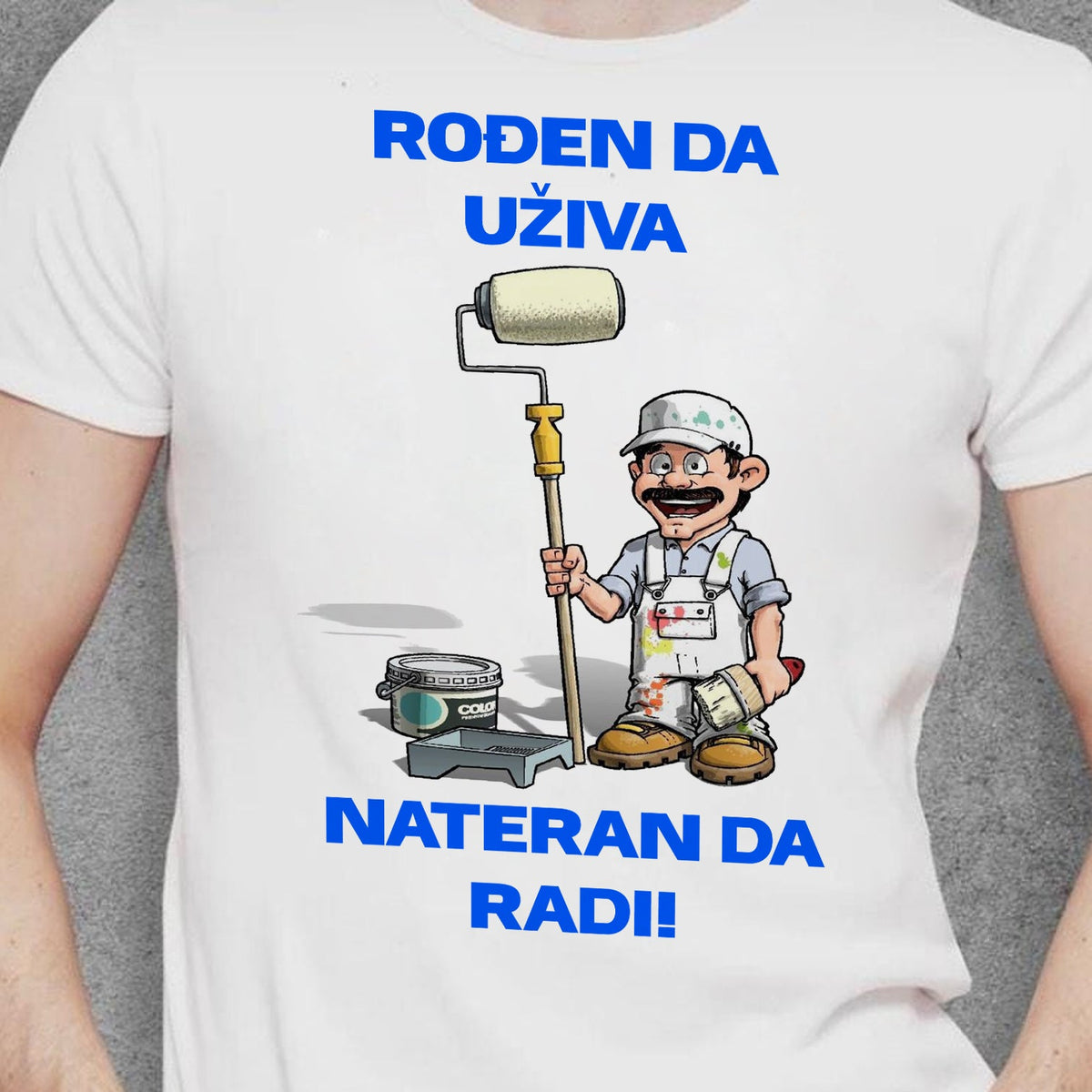 Rođen da uživa, nateran da radi | Bela muška majica za molera