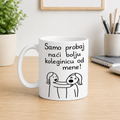 Samo probaj naći bolju koleginicu od mene!