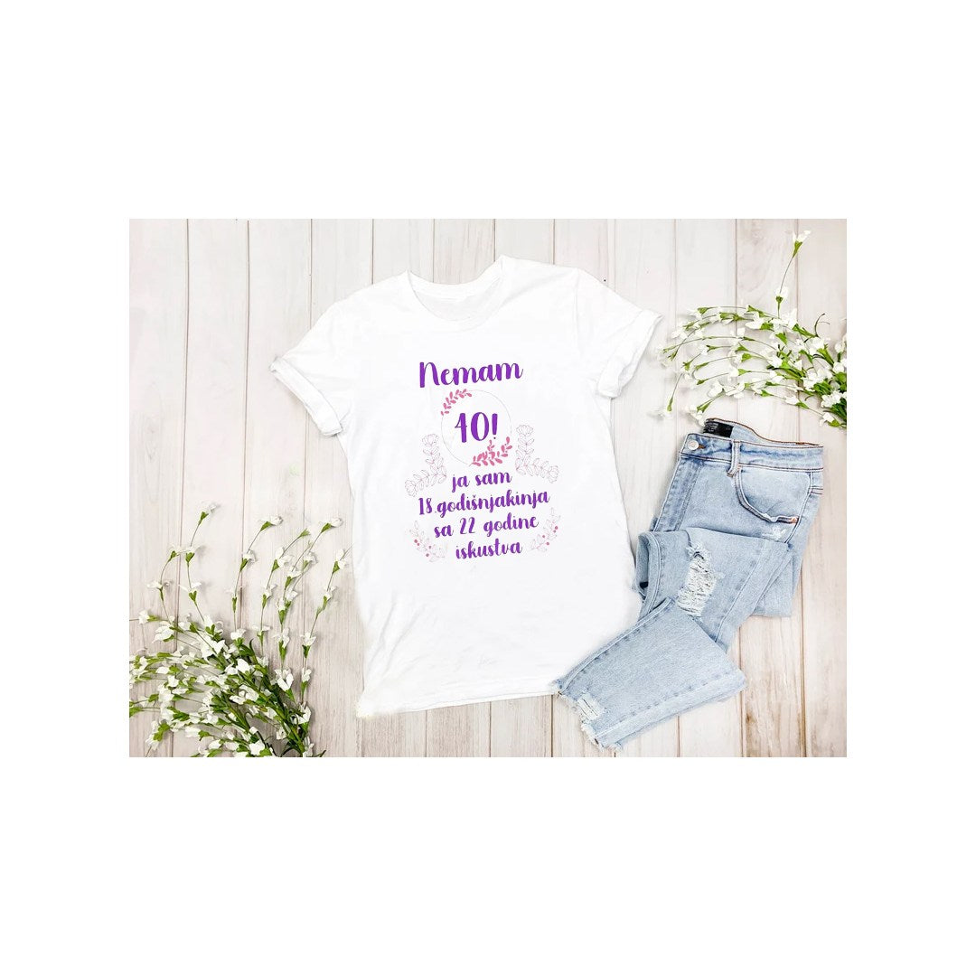 Ženska majica „Nemam 40, imam 10“