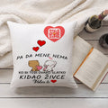 Pa da mene nema, ko bi tebi ovako slatko kidao živce | Jastuk sa štampom