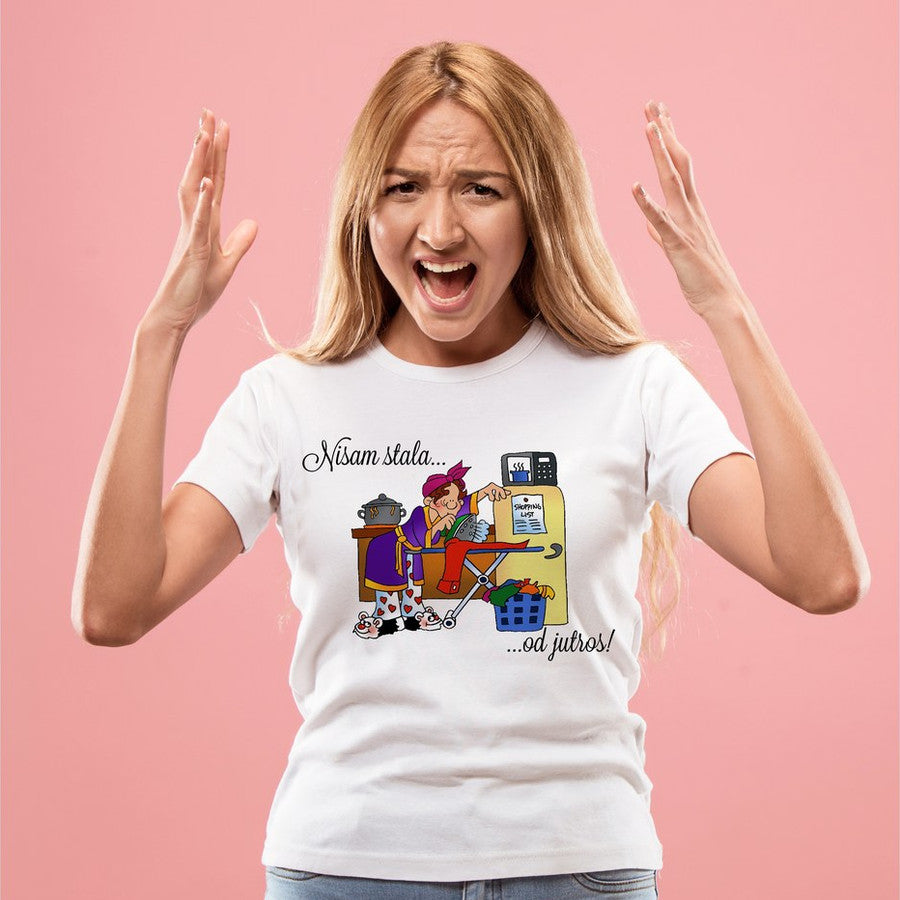 Ženska majica „Nisam stala od jutros“